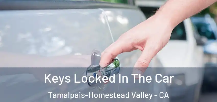  Keys Locked In The Car Tamalpais-Homestead Valley - CA